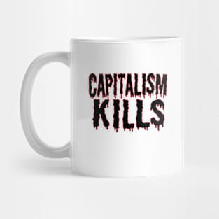 Capitalism Kills (black text) Mug